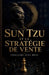 Sun Tzu et la Stratégie de Vente: Conclure avec Brio by Franck Leroy