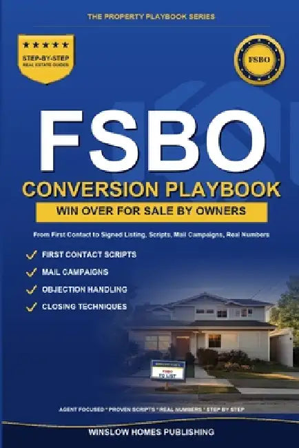 FSBO Conversion Playbook: Step by Step from First Contact to Signed Listing, with Scripts, Mail Campaigns, and Real Numbers for Agents by Winslow Homes Publishing