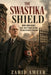 The Swastika Shield: How John Rabe Used Nazi Power to Save 250,000 Chinese Civilians by Zahid Ameer