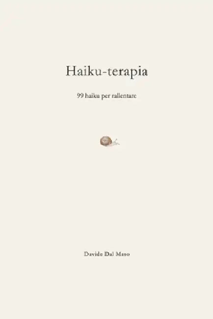 Haiku-terapia: 99 haiku per rallentare by Davide Dal Maso