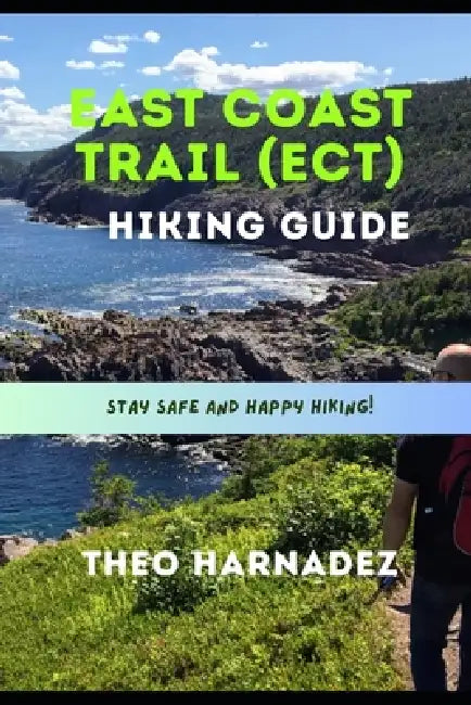 East Coast Trail (Ect) Hiking Guide by Theo Harnadez