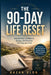 The 90-Day Life Reset: Rebuild Your Confidence, Energy, and Direction One Step at a Time by Alon Hazan