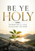 Be Ye Holy: Pursuing a Life Pleasing to God by III Robinson Willliam V.