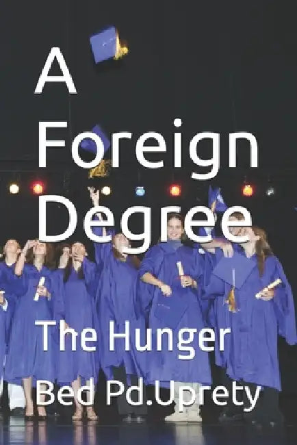 A Foreign Degree: The Hunger by Bed Prasad Uprety