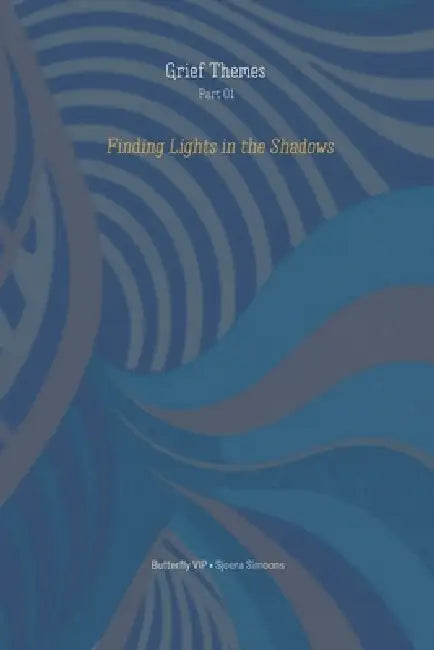 Grief Themes - Part 01: Finding Lights in the Shadows by Sjoera Simoons