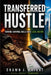 Transferred Hustle(tm): Turning Survival Skills Into Legal Income The R.E.A.L. Hustle(TM) Operating System for Structure, Stability, and Enterprise by Shawn J. Wright
