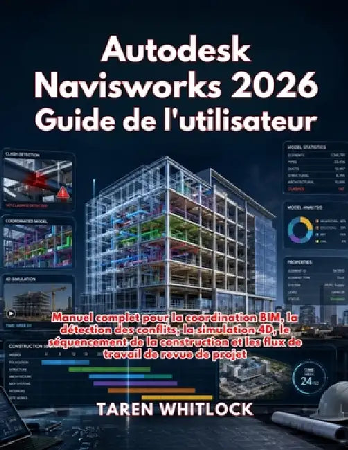 Autodesk Navisworks 2026 Guide de l'utilisateur by Taren Whitlock