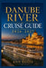 Danube River Cruise Guide 2026-2027: How to Choose Cruise Lines, Save Money, Explore Top Ports and Avoid Common Mistakes by Ann Holts
