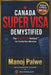 Canada Super Visa Demystified updated on 12-May-26: The S.U.P.E.R. Method(TM) for Family Reunification in Simple terms. by Manoj Palwe
