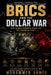 BRICS and the Dollar War: How Global Power Is Rewriting the Financial Order by Mohammed Ahmed