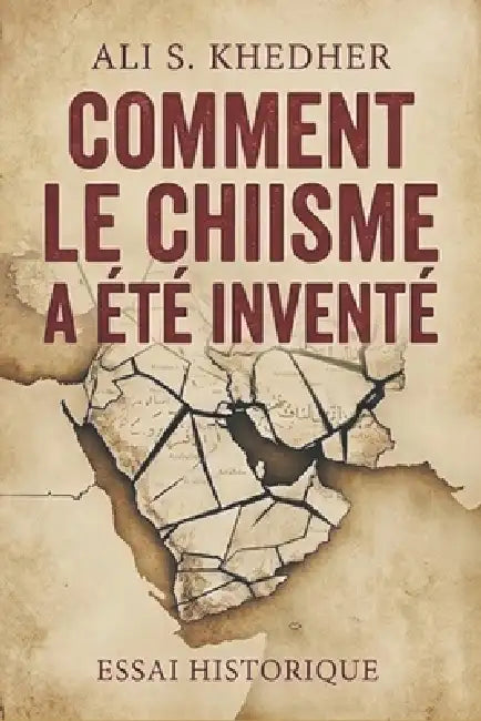 Comment le chiisme a été inventé by Ali S. Khedher