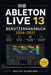 Ableton Live 13 Benutzerhandbuch 2026-2027: Ein praxisnahes Schritt-für-Schritt System für schnelle Einrichtung und reibungslosen Betrieb by Muller Schneider