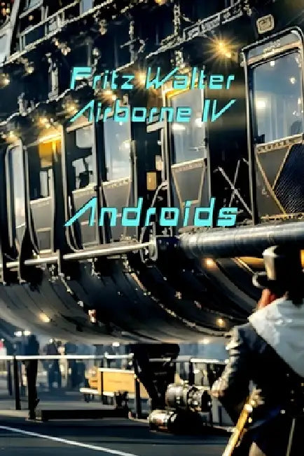 Airborne IV: Androids by Fritz Walter