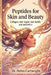 Peptides for Skin and Beauty: How tiny biological signals are reshaping collagen, skin repair, hair health, and the future of aesthetics by Helen Cartwright