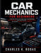 Car Mechanics for Beginners: A Practical Step-by-Step Visual Guide to Understanding How Vehicles Work, Mastering Essential Automotive Systems, and Bui by Charles K. Rodas