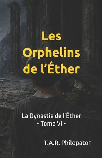Les Orphelins de l'Éther by T. a. R. Philopator