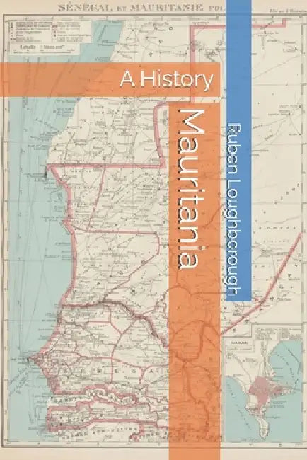 Mauritania: A History by Ruben Loughborough