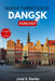 Guida Turistica Di Dangsk 2026/2027: La città portuale baltica che ha riscritto la storia: itinerari, architettura del centro storico, musei della Sec by José S. Banks