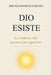 Dio Esiste: Le evidenze che nessuno può ignorare by Bruno Domenico Russo