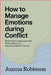 How to Manage Emotions During Conflict: Simple Tools for Staying Grounded, Thinking Clearly, and Responding Instead of Reacting by Joanna Robinson