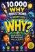 10000 Whys Questions for Kids: Amazing Answers to Big Questions About the World, Science, Space, Animals, and the Human Body by 10000 Why
