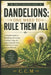Dandelions: One Weed to Rule Them All by C. C. M