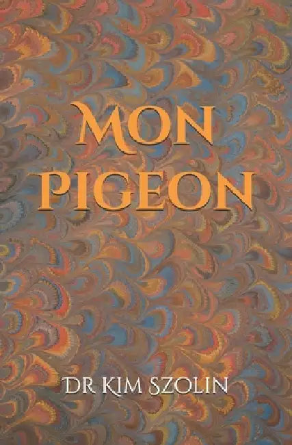 Mon Pigeon by Kim Szolin
