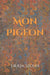 Mon Pigeon by Kim Szolin