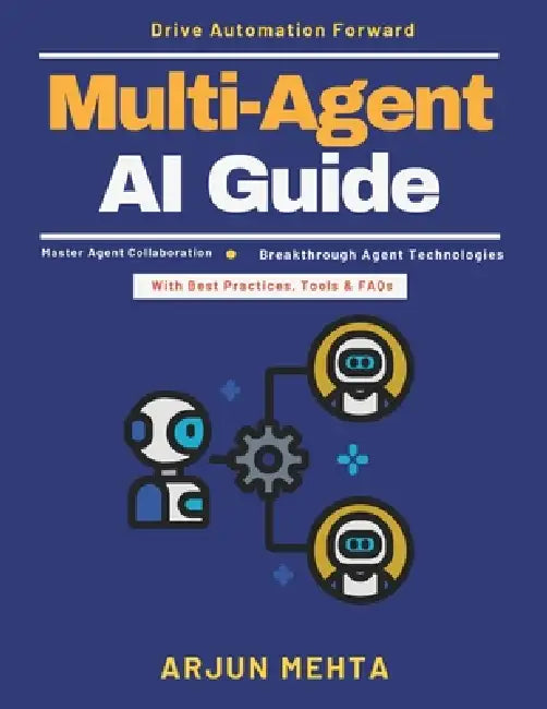 Multi-Agent AI Guide: AI Learning and Adaptation Distributed Tech Solutions AI Implementation Guide Intelligent Multi-Agent AI Use Cases Agent Interop by Arjun Mehta