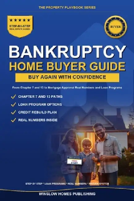 Buying a Home After Bankruptcy: Step by Step from Chapter 7 and 13 to Mortgage Approval, with Loan Programs, Credit Strategies, and Real Numbers for B by Winslow Homes Publishing