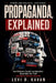 Propaganda, Explained: How Politicians, Pundits, and Algorithms Shape What You Think (and How to Think for Yourself) by Levi D. Kavan