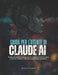 GUIDA PER L'UTENTE DI Claude AI: Sfrutta potenti flussi di lavoro per la scrittura, il brainstorming, la ricerca, l'analisi e l'efficienza professiona by Damien Crestfield