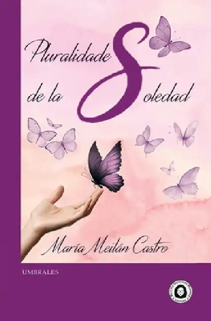 Pluralidades de la soledad by María Meilán Castro