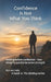Confidence Is Not What You Think: Abiding before confidence - how integrity quietly becomes strength by Korvin Hale