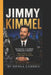 Jimmy Kimmel: Building a Career Through Comedy - From Comedy Clubs to National Television by Sienna Camden