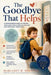 The Goodbye That Helps: A Compassionate Guide to Helping Your Child Thrive Through Daycare and Preschool Transitions by Margaret M. Margolis