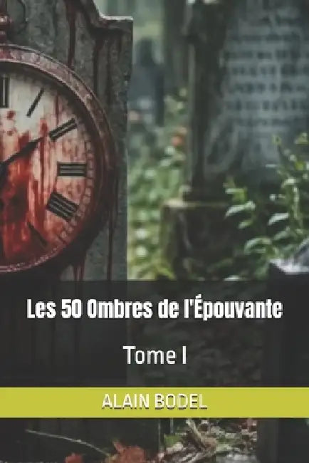 Les 50 Ombres de l'Épouvante: Tome I by Alain Bodel