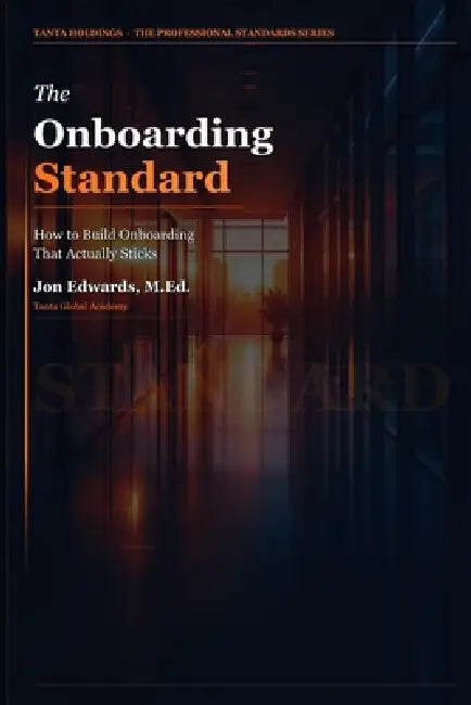 The Onboarding Standard: A Repeatable System for Getting New Hires Productive Fast by Jon Edwards
