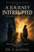A Journey Interrupted: A True Story of Love, Loss and Unshakable Faith; 20th Anniversary Edition by G. Martins