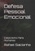 Defesa Pessoal Emocional: Estoicismo Para Mulheres by Rafael Saldanha