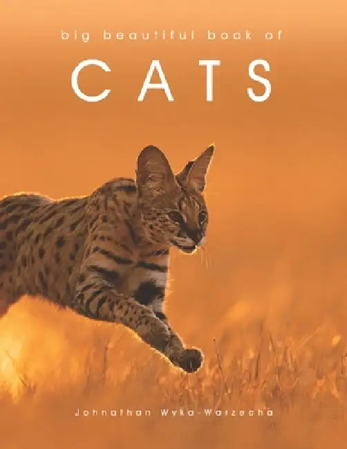 Big Beautiful Book of Cats: Cat Coffee Table Picture Book Cat Breed Photography Images Feline Home Decor Accent Piece by Johnathan Wyka-Warzecha