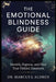 The Emotional Blindness Guide: Identify, Express, and Heal Your Hidden Emotions by Marcus J. Aldren