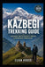 Kazbegi Trekking Guide: Caucasus Trails, Gergeti Routes & Mountain Itineraries. by Elian Kross