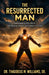 The Resurrected Man: Understanding Who He Is - His Purpose, Power, and Position in Christ by Sr. Williams Thaddeus M.