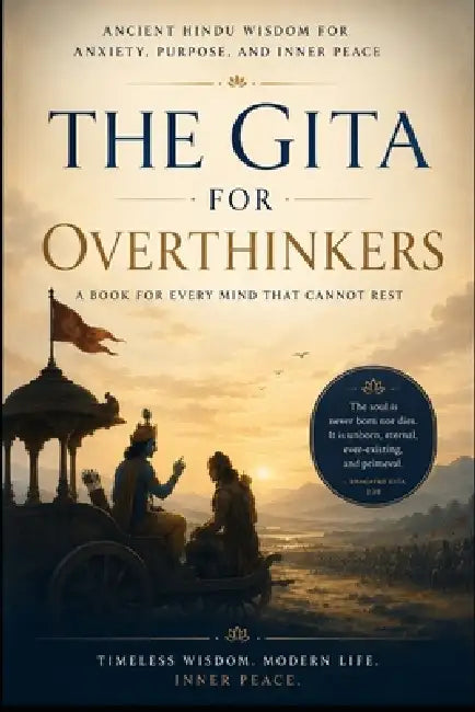 The Gita for Overthinkers: Ancient Hindu Wisdom for Anxiety, Purpose, and Inner Peace by Parth Taneja