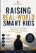 Raising Real-World Smart Kids: Practical Psychology for Raising Confident, Resilient, and Independent Children by Calmmind Lab