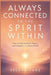Always Connected to the Spirit Within: How to Find Comfort, Clarity, and Direction in a Noisy World by Velora Dane