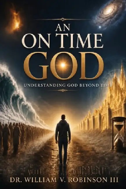 An on Time God: Understanding God Beyond Time by III Robinson William V.