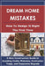 Dream Home Mistakes: How to Design it Right the First Time: A New Construction Guide to Avoiding Costly Mistakes, Contractor Traps, and Expensive Regr by S. M. Arteche