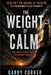 The Weight of Calm: How Process Reduces Chaos in Leadership and Life by Garry Corker